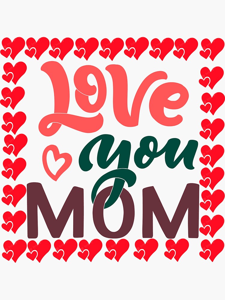 Love You Mom Sticker For Sale By Anonnadesign Redbubble