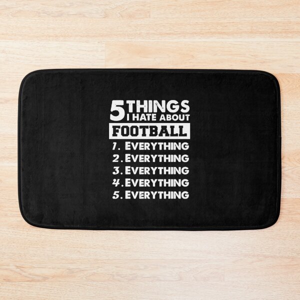 Item preview, 5 things i hate about football designed and sold by lemarherreraf.