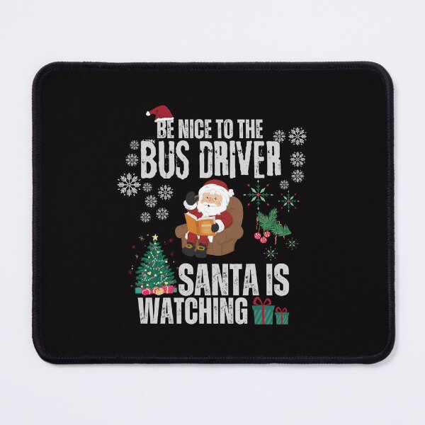 Item preview, Be nice to the Bus Driver Santa is watching designed and sold by BarbiePearl.