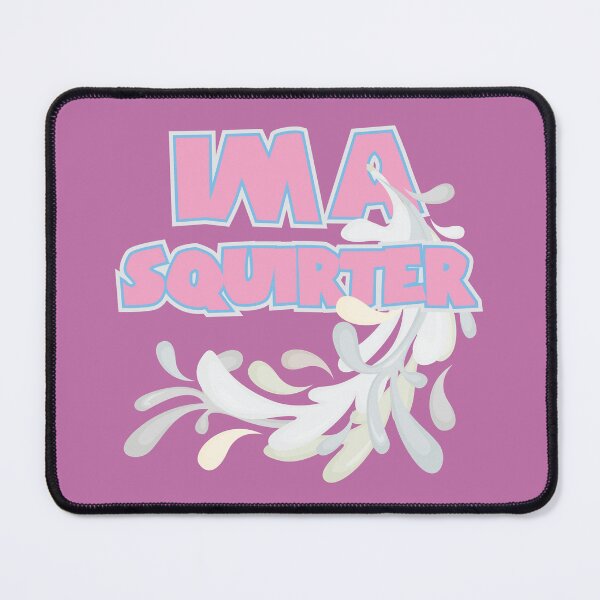 Item preview, Im a Squirter designed and sold by Lefteris Betsis.