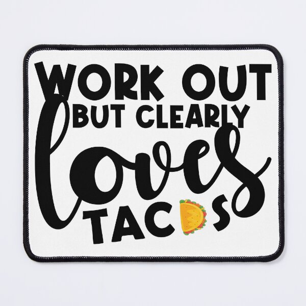 Item preview, Workout But Clearly Loves Tacos designed and sold by FROUZA Design.
