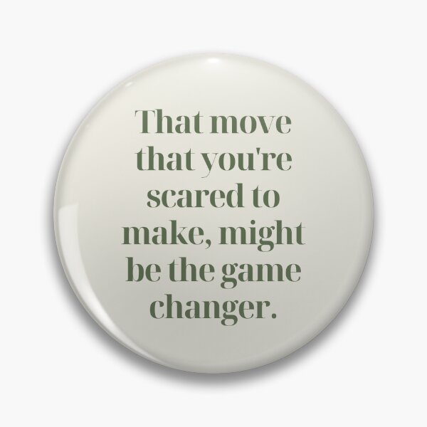 Item preview, "THAT MOVE THAT YOU'RE SCARED TO MAKE, MIGHT BE THE GAME CHANGER." designed and sold by Aira Rhys Albano.