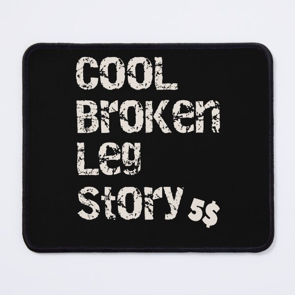 Item preview, Cool Broken Leg Story Funny Extreme Sport designed and sold by Merchandiser099.