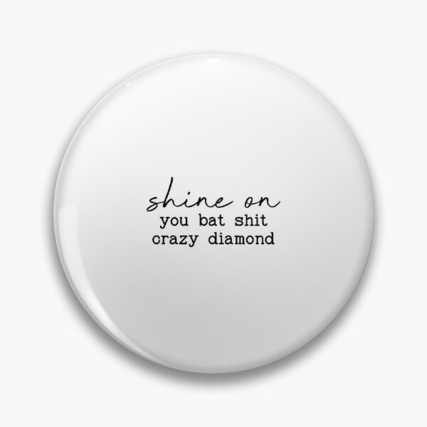 Sugarboo Inspirational Pin Back Button - 1-1/4-in Shine on You Crazy Diamond