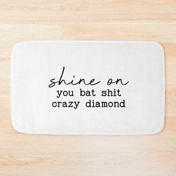 Item preview, shine on , you bat shit crazy  diamond designed and sold by Handrixx.