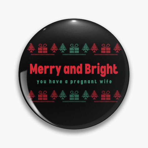 Item preview, Merry and Bright you hav a pregnant wife designed and sold by reka88.