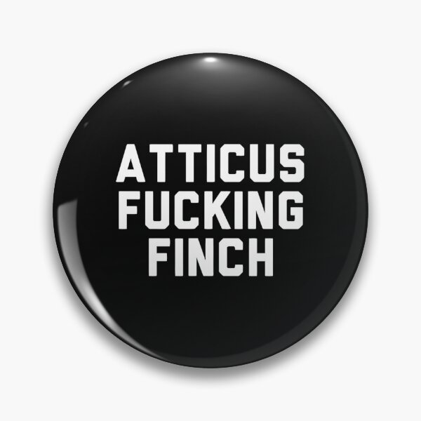 Item preview, atticus fucking finch designed and sold by patiosikito.