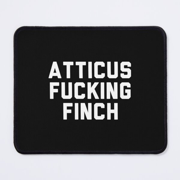 Item preview, atticus fucking finch designed and sold by patiosikito.