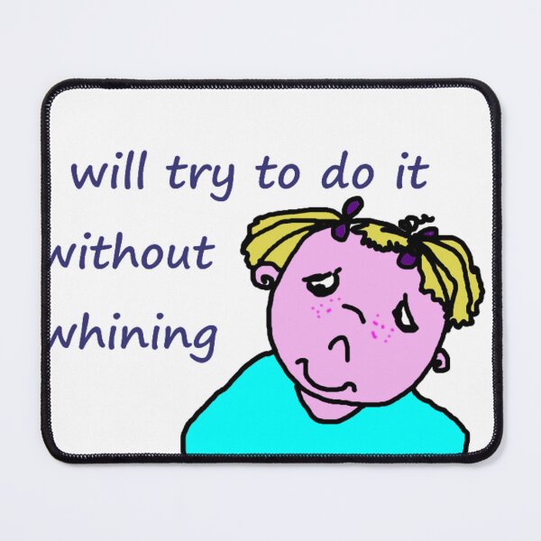 Item preview, I will try to do it without whining designed and sold by catherine calder.