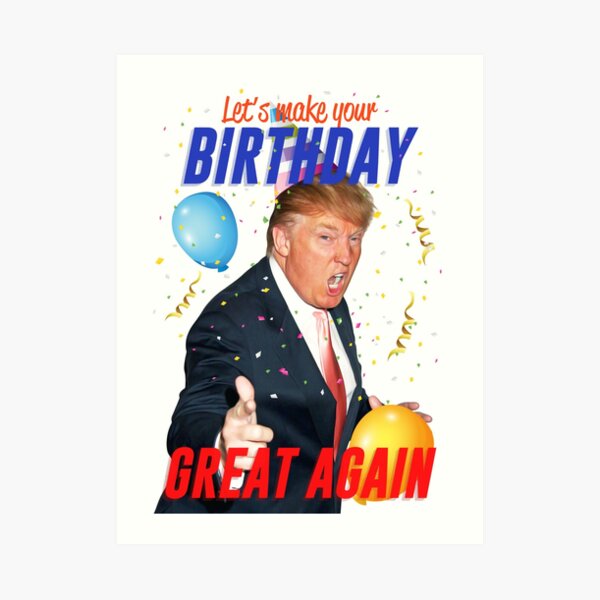 Make your birthday great again Art Print