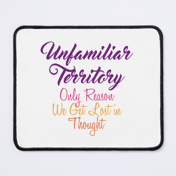 Item preview, Unfamiliar Territory: Only reason We Get Lost in Thought designed and sold by Amazigh-i7orran.