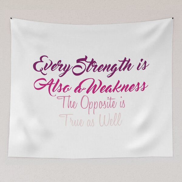 Item preview, Every Strength is Also a Weakness, The Opposite is True as Well designed and sold by Amazigh-i7orran.