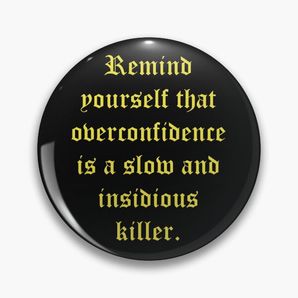 Item preview, Darkest Dungeon "Remind yourself that overconfidence is a slow and insidious killer" designed and sold by JezDan.