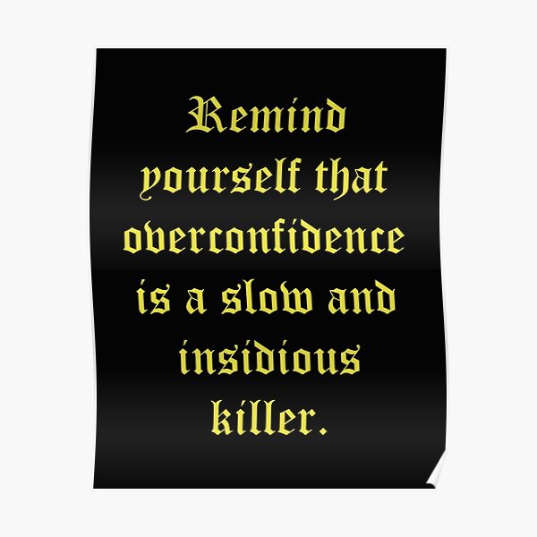 Overconfidence Posters for Sale | Redbubble Overconfidence Posters for Sale | Redbubble