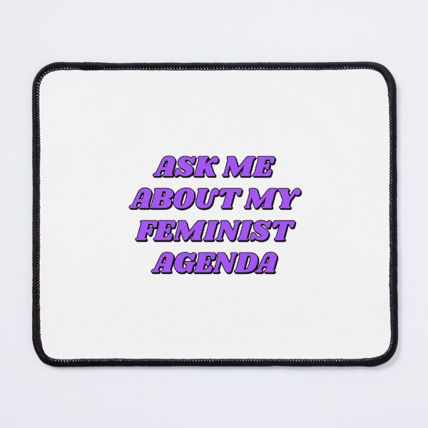 Item preview, ASK ME ABOUT MY FEMINIST AGENDA designed and sold by Inspirationmotivation.