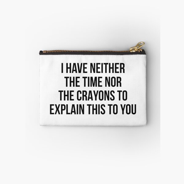 Item preview, I have neither the time nor the crayons to explain this to you designed and sold by allthetees.