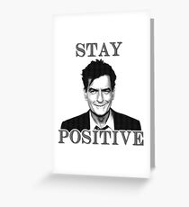Stay positive Charlie Sheen Greeting Card