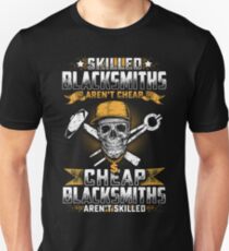 SKILLED BLACKSMITHS AREN'T CHEAP Unisex T-Shirt