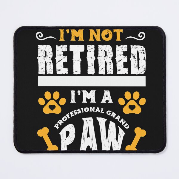Item preview, Dog I'm not Retired I'm  Paw Tshirt designed and sold by superlola.