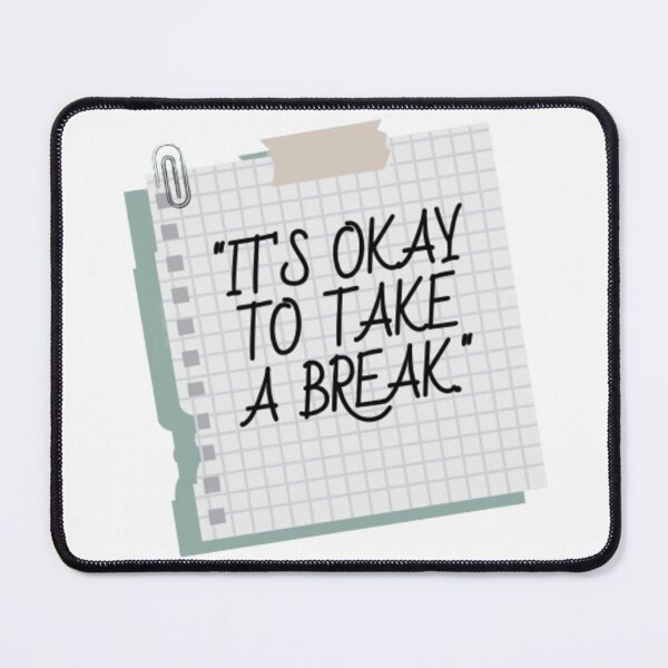 Item preview, IT IS okay to take a break designed and sold by kattilako.