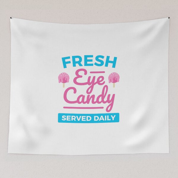 Item preview, Fresh Eye Candy Served Daily T-shirt designed and sold by guagamela617.