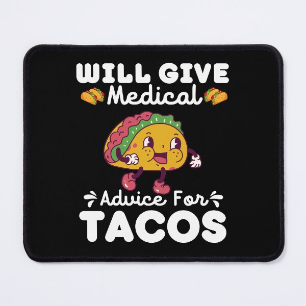 Item preview, Will Give Medical Advice For Tacos - Funny Tacos designed and sold by BopleDesigns.