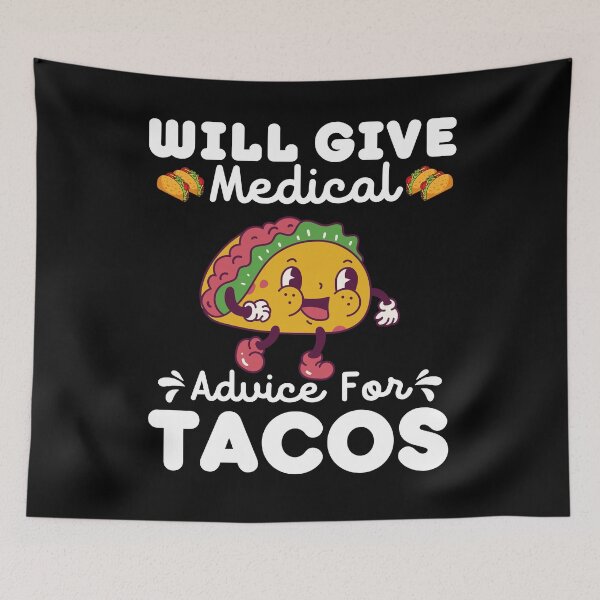 Item preview, Will Give Medical Advice For Tacos - Funny Tacos designed and sold by BopleDesigns.