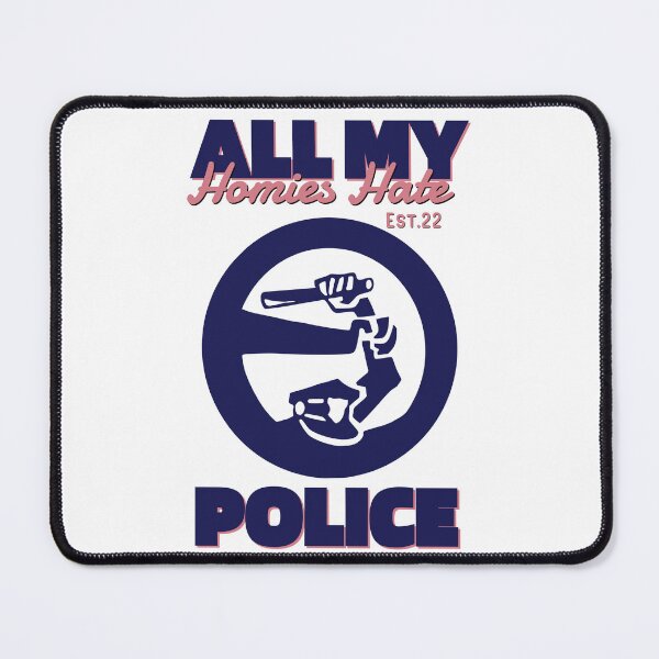 Item preview, ALL MY HOMIES HATE POLICE designed and sold by GAADesignz.