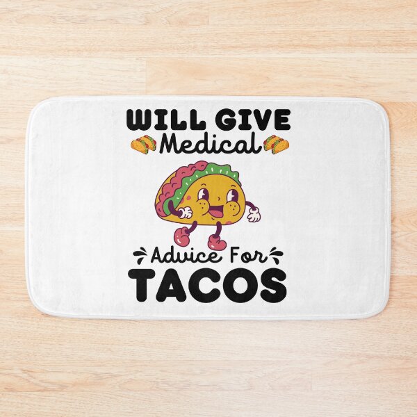 Item preview, Will Give Medical Advice For Tacos | Funny Tacos designed and sold by BopleDesigns.