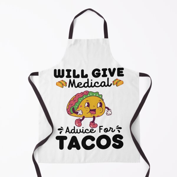 Item preview, Will Give Medical Advice For Tacos | Funny Tacos designed and sold by BopleDesigns.