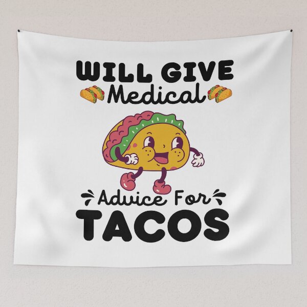 Item preview, Will Give Medical Advice For Tacos | Funny Tacos designed and sold by BopleDesigns.