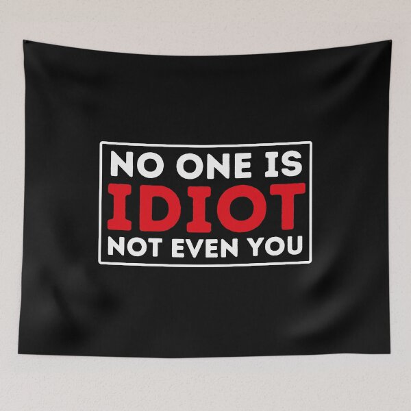 Item preview, We Are not Idiot - No One Is Idiot Not Even You designed and sold by BopleDesigns.