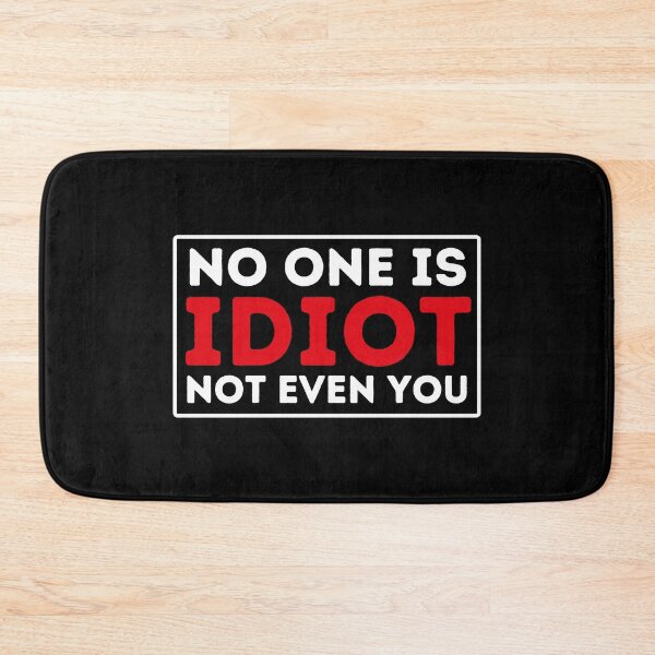Item preview, We Are not Idiot - No One Is Idiot Not Even You designed and sold by BopleDesigns.