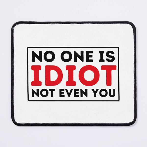 Item preview, We Are not Idiot | No One Is Idiot Not Even You designed and sold by BopleDesigns.