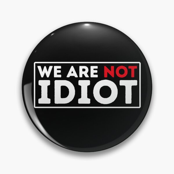 Item preview, We Arenot Idiot - No One Is Idiot Not Even You designed and sold by BopleDesigns.