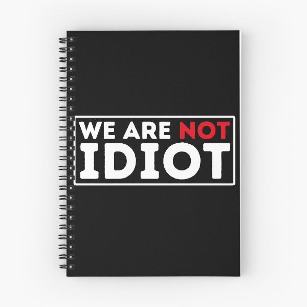 Item preview, We Arenot Idiot - No One Is Idiot Not Even You designed and sold by BopleDesigns.