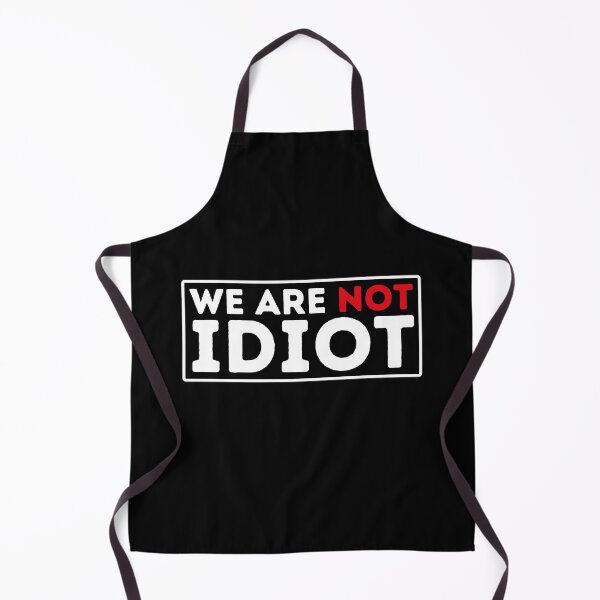 Item preview, We Arenot Idiot - No One Is Idiot Not Even You designed and sold by BopleDesigns.