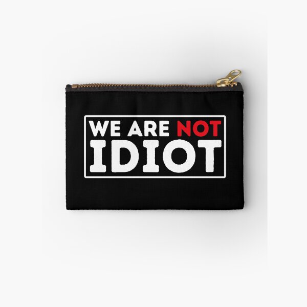 Item preview, We Arenot Idiot - No One Is Idiot Not Even You designed and sold by BopleDesigns.