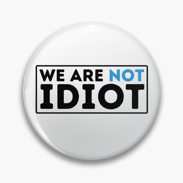 Item preview, We Arenot Idiot | No One Is Idiot Not Even You designed and sold by BopleDesigns.