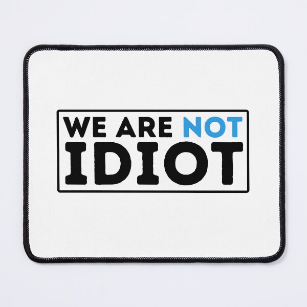 Item preview, We Arenot Idiot | No One Is Idiot Not Even You designed and sold by BopleDesigns.