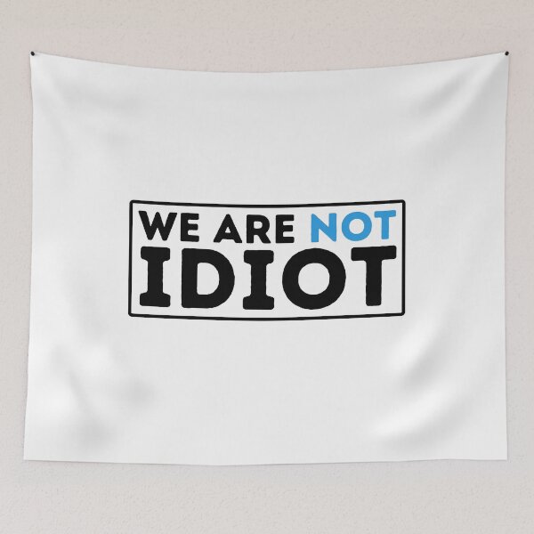 Item preview, We Arenot Idiot | No One Is Idiot Not Even You designed and sold by BopleDesigns.