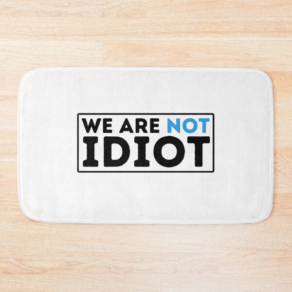 Item preview, We Arenot Idiot | No One Is Idiot Not Even You designed and sold by BopleDesigns.