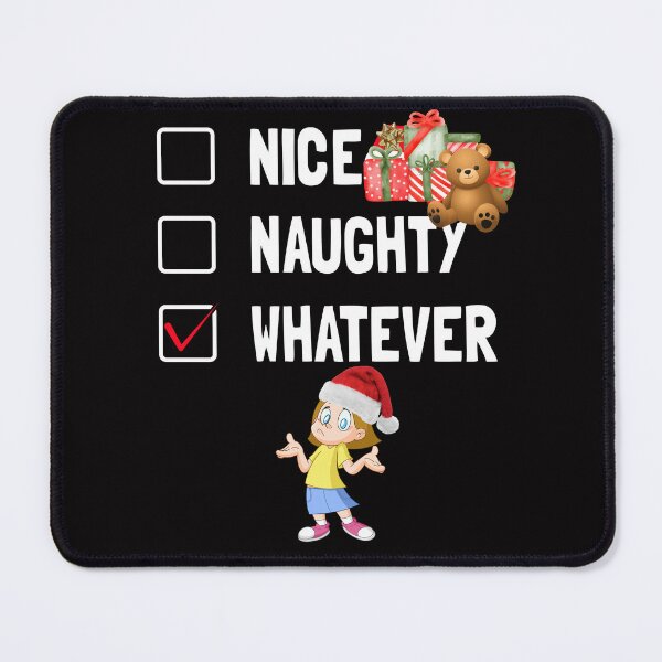 Item preview, Nice Naughty Whatever, Funny Christmas Nice Or Naughty List designed and sold by desireedickens.