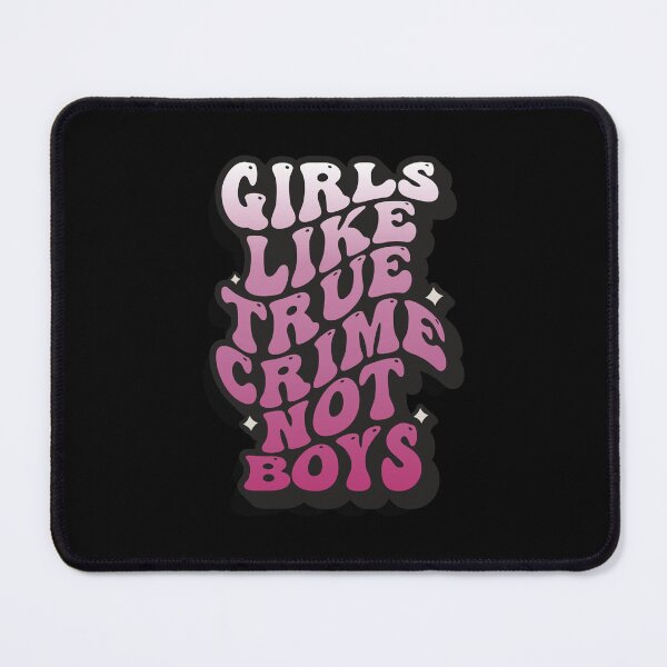 Item preview, GIRLS LIKE TRUE CRIME NOT BOYS designed and sold by TrueCrimeDesign.