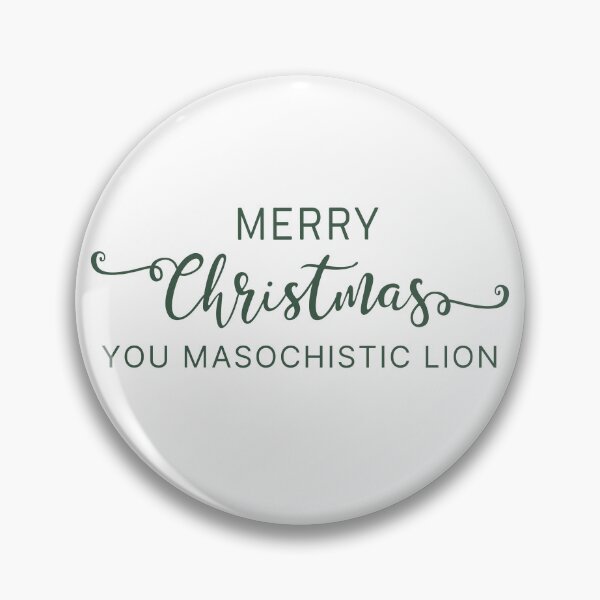 Item preview, Merry Christmas you masochistic lion designed and sold by SpiderMonkey913.