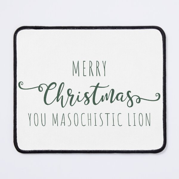 Item preview, Merry Christmas you masochistic lion designed and sold by SpiderMonkey913.