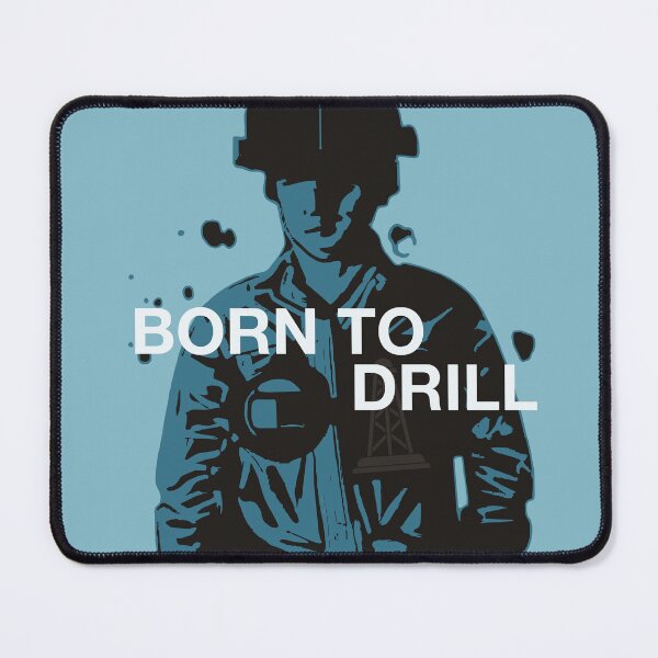 Item preview, Born to Drill designed and sold by Sapphire07.