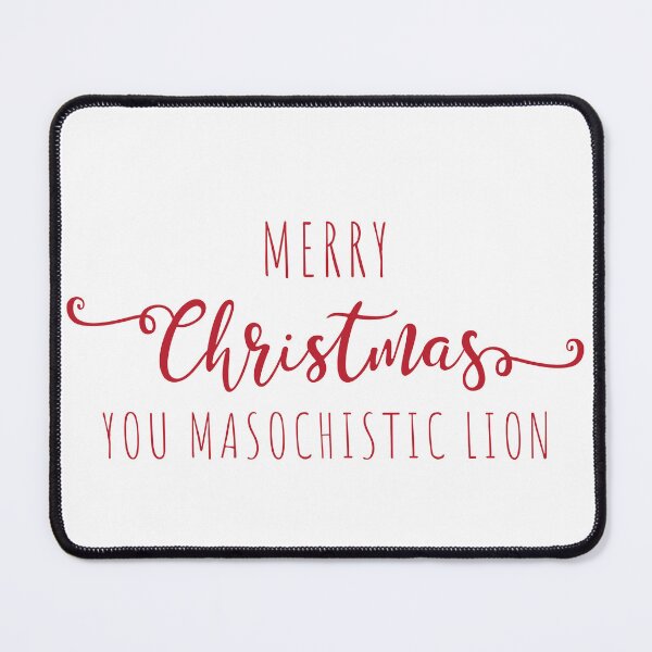 Item preview, Merry Christmas you masochistic lion designed and sold by SpiderMonkey913.