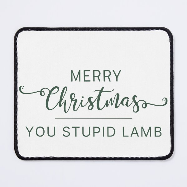Item preview, Merry Christmas you stupid lamb designed and sold by SpiderMonkey913.