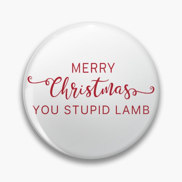 Item preview, Merry Christmas you stupid lamb designed and sold by SpiderMonkey913.
